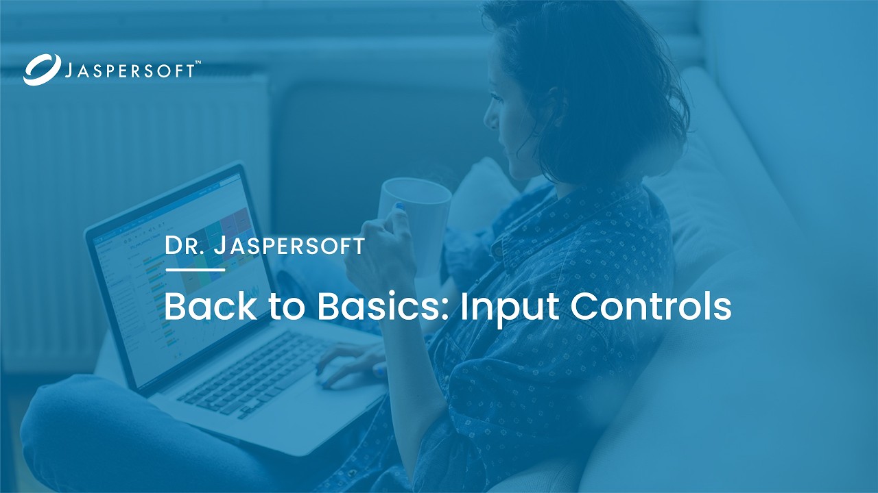Dr. Jaspersoft - Back to Basics: Input Controls