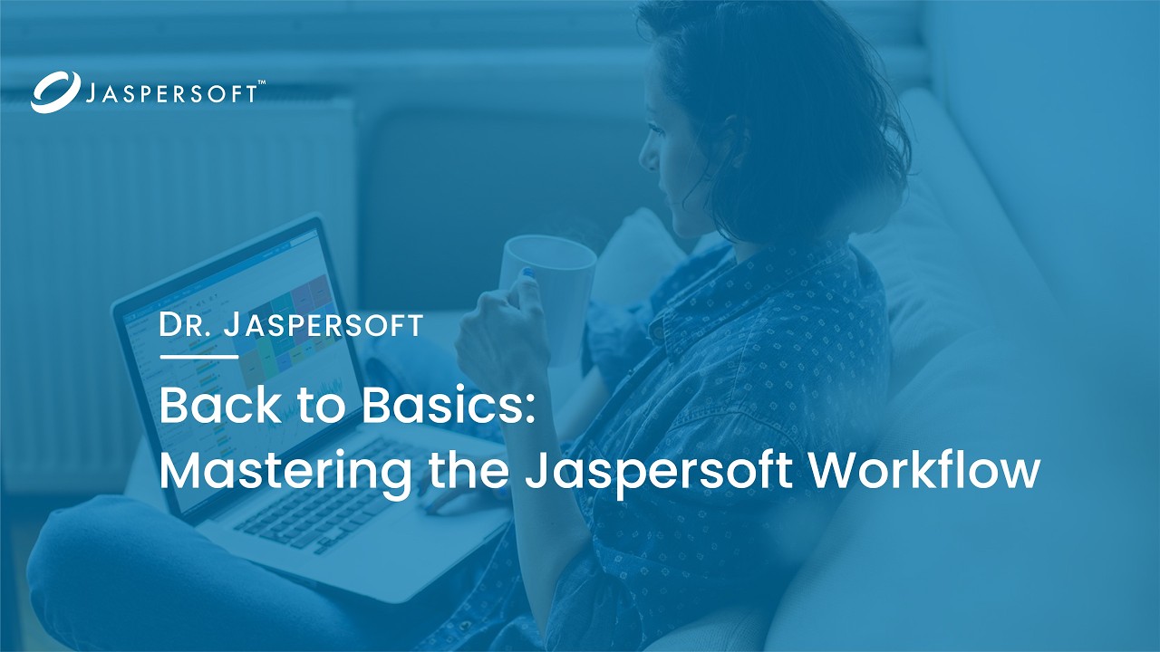 Dr. Jaspersoft - Back to Basics: Mastering the Jaspersoft Workflow